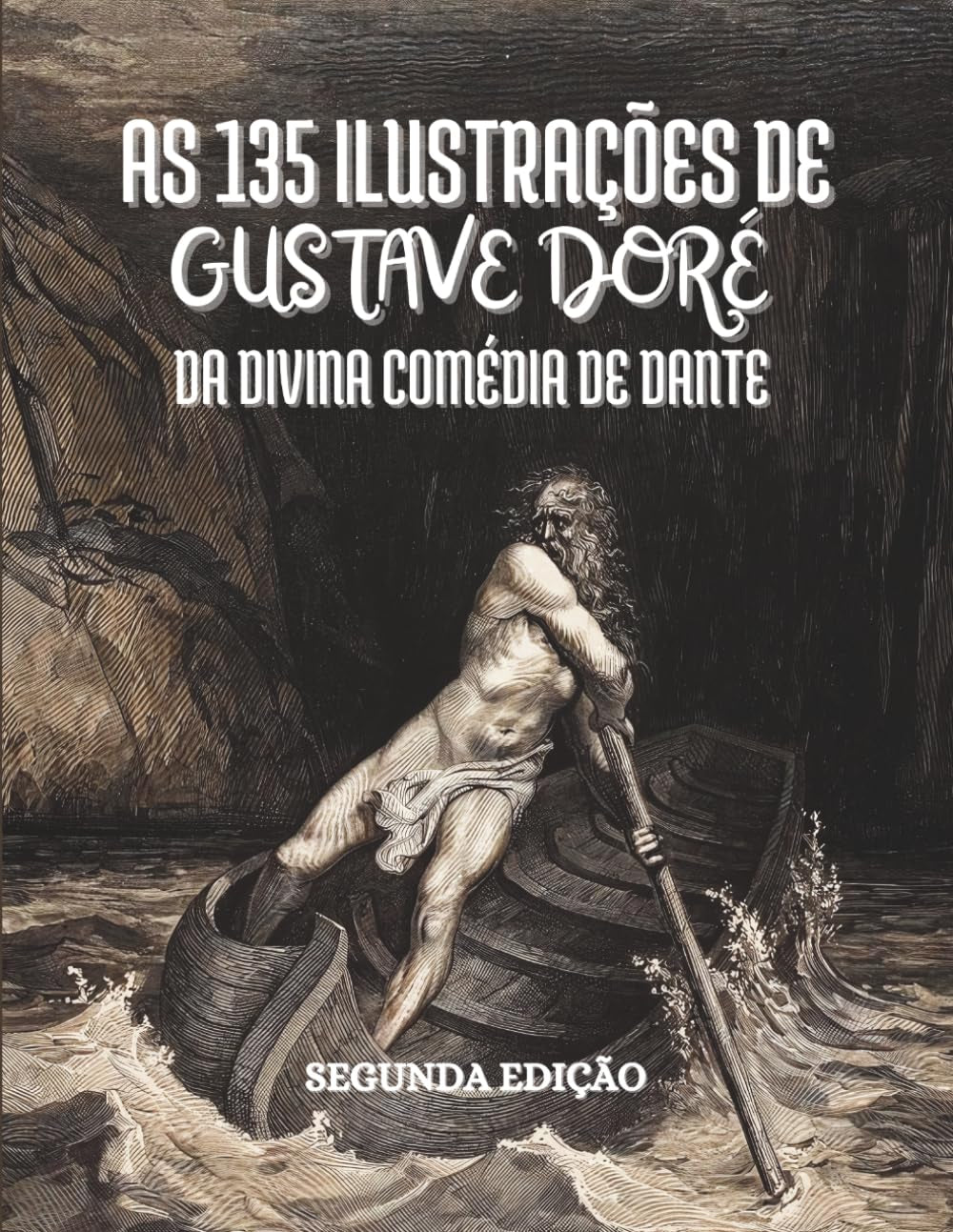 As 135 ilustrações de Gustave Doré para a Divina Comédia de Dante Alighieri: Com Descrições e Legendas em Português (Portuguese Edition)