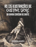 As 135 ilustrações de Gustave Doré para a Divina Comédia de Dante Alighieri: Com Descrições e Legendas em Português (Portuguese Edition)