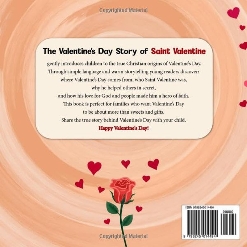 The Valentine’s Day Story of Saint Valentine: A Christian Children's Book about the Patron of Love