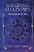 Shedding Shadows: The Astrology of 2025 - A Complete Planner Workbook and Guide to Astrological Predictions , Moon Phase and Magic Calendar , Kabbalah , Numerology , and Horoscope Insight