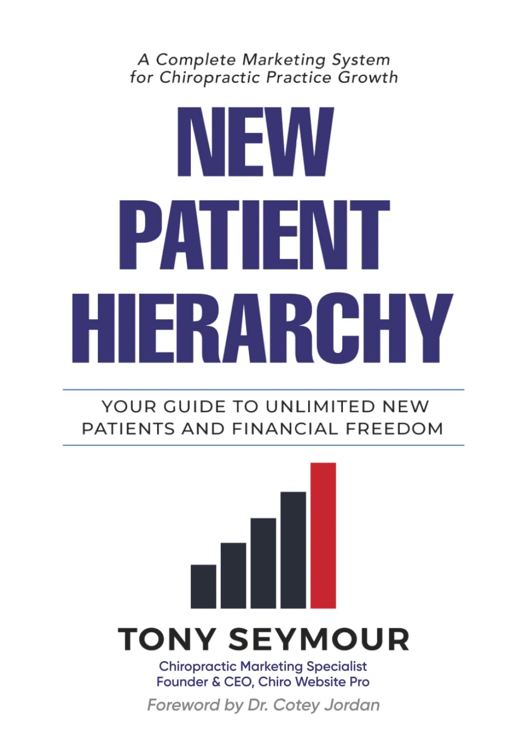 New Patient Hierarchy: Your Guide to Unlimited New Patients and Financial Freedom (New Patient Hierarchy Series)