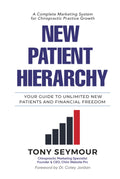 New Patient Hierarchy: Your Guide to Unlimited New Patients and Financial Freedom (New Patient Hierarchy Series)