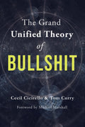 The Grand Unified Theory of Bullshit