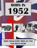 Born in 1952: News from every week of 1952. How times have changed from 1952 to the 21st century.