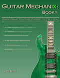 Guitar Mechanix: Fixing What YouTube Forgot to Tell You