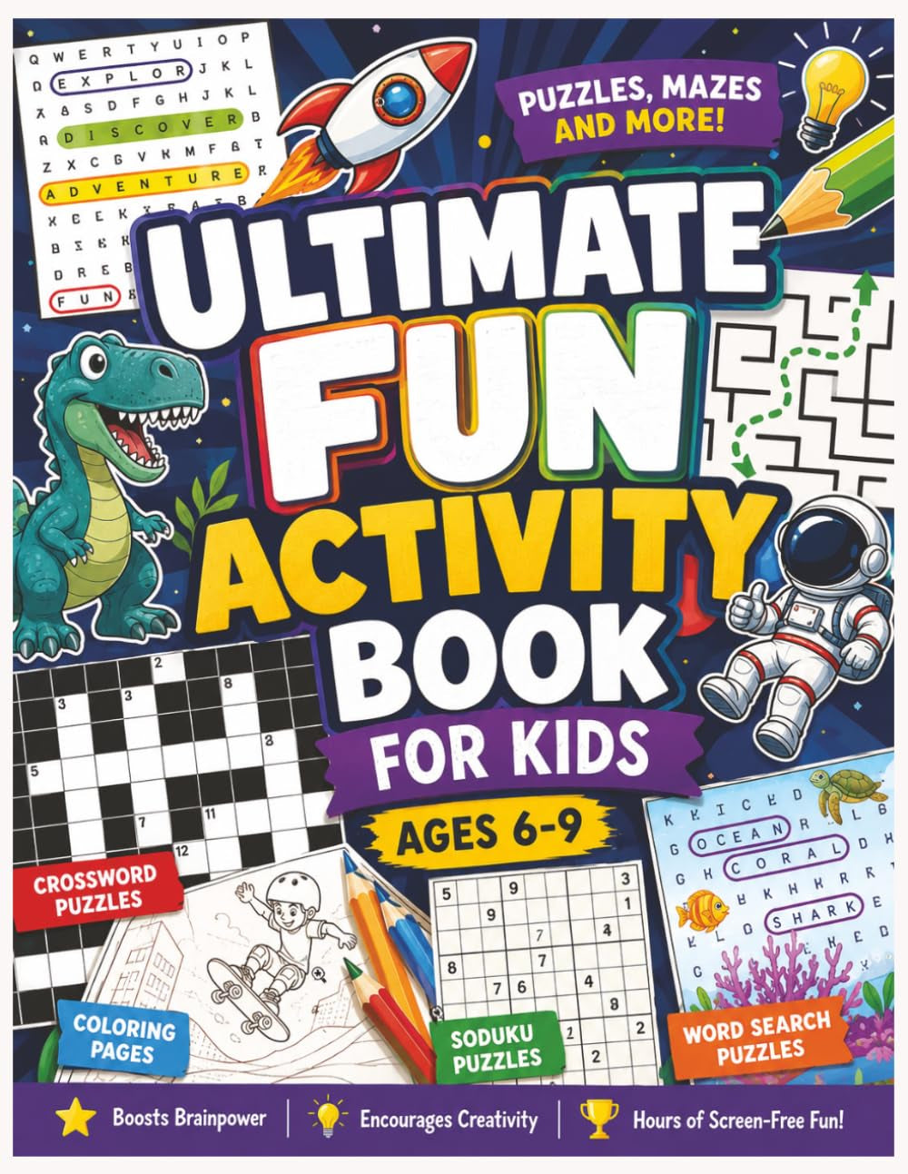 Ultimate Fun Activity Book For Kids: FOR AGES 6-9: Mazes, Word Searches, Crosswords, Sudoku, Coloring Pages & Word Scrambles, including Solutions!
