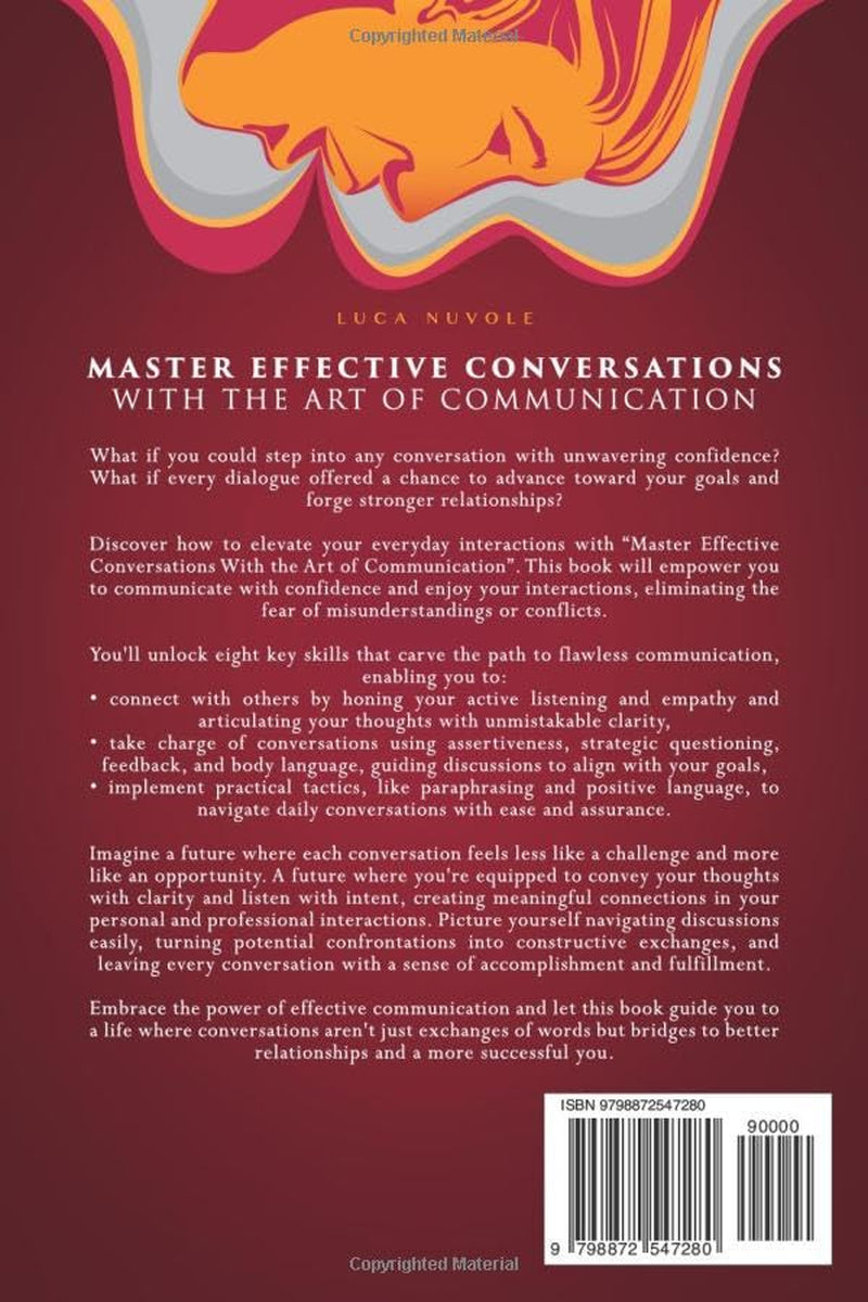 Master Effective Conversations With the Art of Communication: Improve Your Conversations With 8 Crucial Skills, and Connect With People Successfully (Communication Skills Mastery Series)