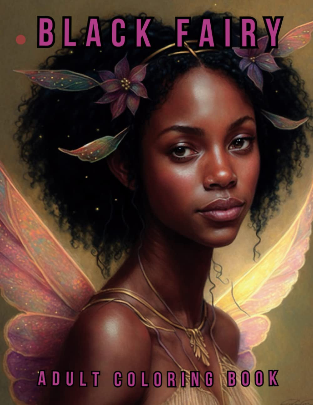 Black Fairy Coloring Book for Adults: 50 Illustrations of Stunning Fairies Inspired by African American Culture