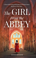 The Girl From the Abbey: A Heart-Wrenching WW2 Historical Fiction Novel Based on the True Story of a Holocaust Survivor