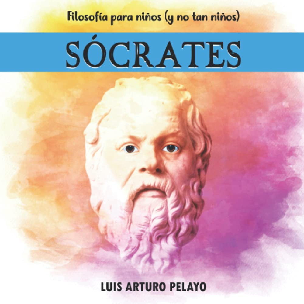Filosofía para niños (y no tan niños): Sócrates (Spanish Edition)