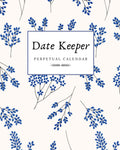 Date Keeper Perpetual Calendar: Birthday, Anniversary and Special Date Event Record Log Book | Reminder Book with Monthly Index 8x10 Inch