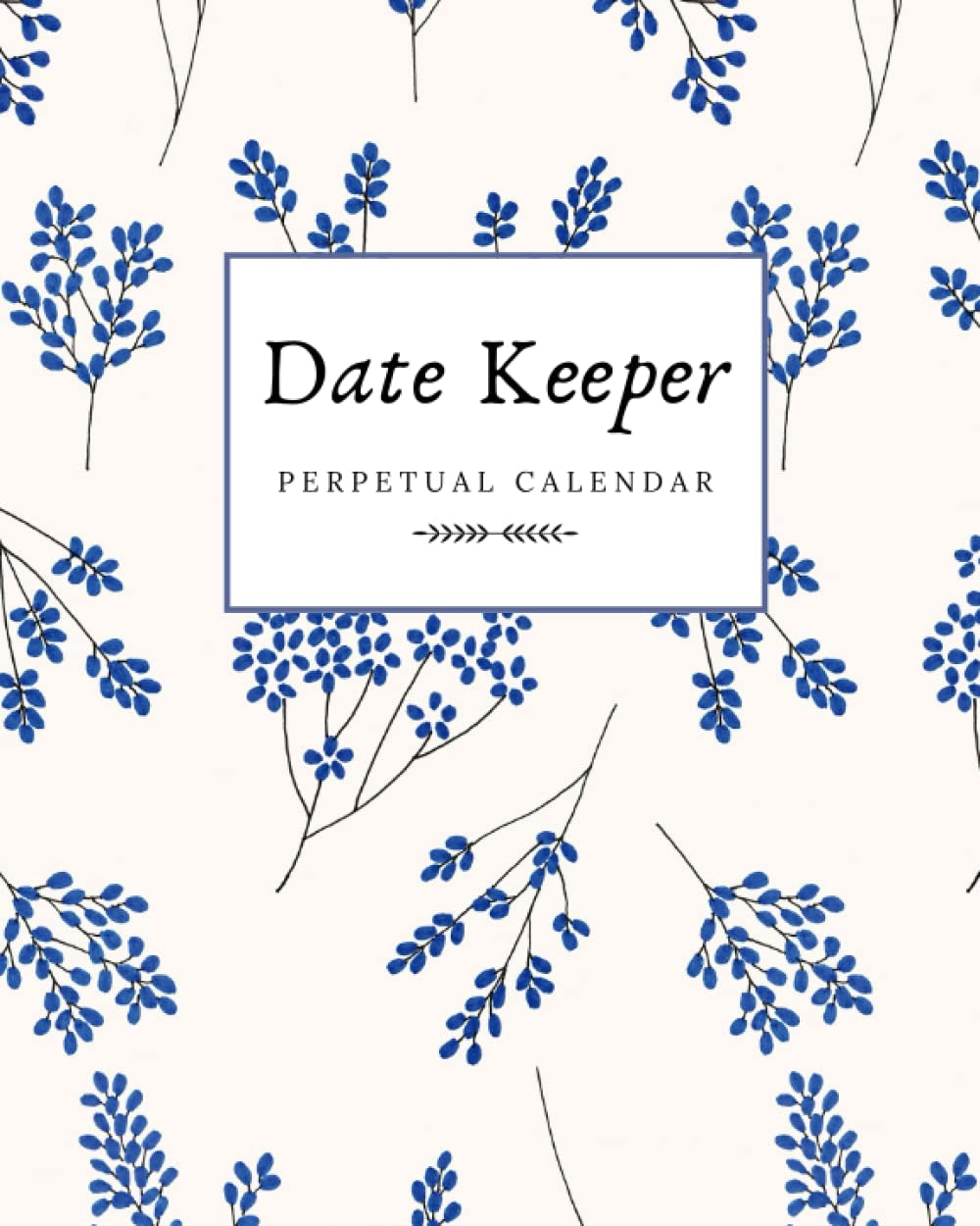Date Keeper Perpetual Calendar: Birthday, Anniversary and Special Date Event Record Log Book | Reminder Book with Monthly Index 8x10 Inch