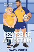 Center of Attention: A Utah Knight's Workplace Romance (Utah Knights Rugby)