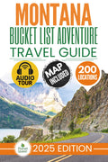 Montana Bucket List Adventure Travel Guide: The Experts’ Guide to Explore 200 Epic Adventures and Uncover Stunning Cultural Gems for Unforgettable Memories (Includes Map and Audio Guide)