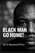 BLACK MAN GO HOME!