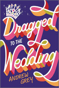 Dragged to the Wedding: A Heartwarming Gay Wedding Comedy Romance