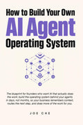 How to Build Your Own AI Agent Operating System: The Founder's Playbook for AI Agents, Automations, and Operating Systems That Finish the Work