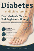 Diabetes endlich verstehen: Das Lehrbuch für die Podologie-Ausbildung – Pathophysiologie, Folgeerkrankungen und der diabetische Fuß (German Edition)