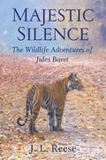 Majestic Silence: The Wildlife Adventures of Jules Baret