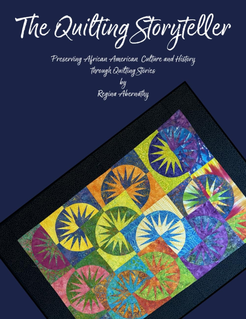 The Quilting Storyteller: Preserving African American Culture and History through Quilting Stories