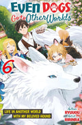 Even Dogs Go to Other Worlds: Life in Another World with My Beloved Hound, Vol. 6