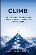 Climb: The Corporate Landscape Playbook for Accelerating Your Career