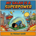 My Salah is a Superpower: An Islamic Rhyming Picture Book About Prayer, Strength and Faith for Muslim Kids (Islamic and Muslim Rhyming Book Series For Kids)
