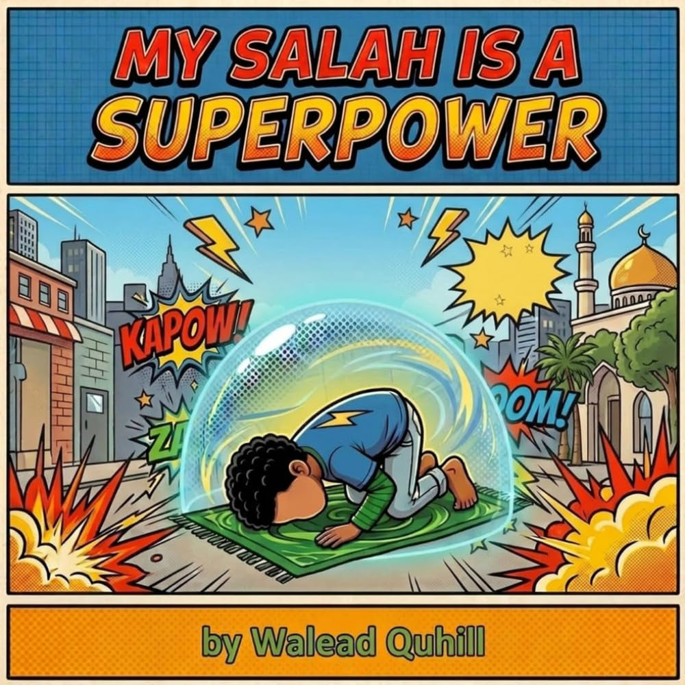 My Salah is a Superpower: An Islamic Rhyming Picture Book About Prayer, Strength and Faith for Muslim Kids (Islamic and Muslim Rhyming Book Series For Kids)