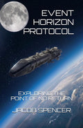 EVENT HORIZON PROTOCOL: EXPLORING THE POINT OF NO RETURN