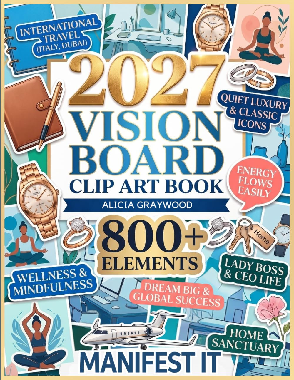2027 Vision Board Clip Art Book: 800+ Aesthetic Pictures, Quotes & Affirmations to Manifest Your Dream Life. Luxury Travel, Success & Wellness Images for Women (2027 vision board supplies)