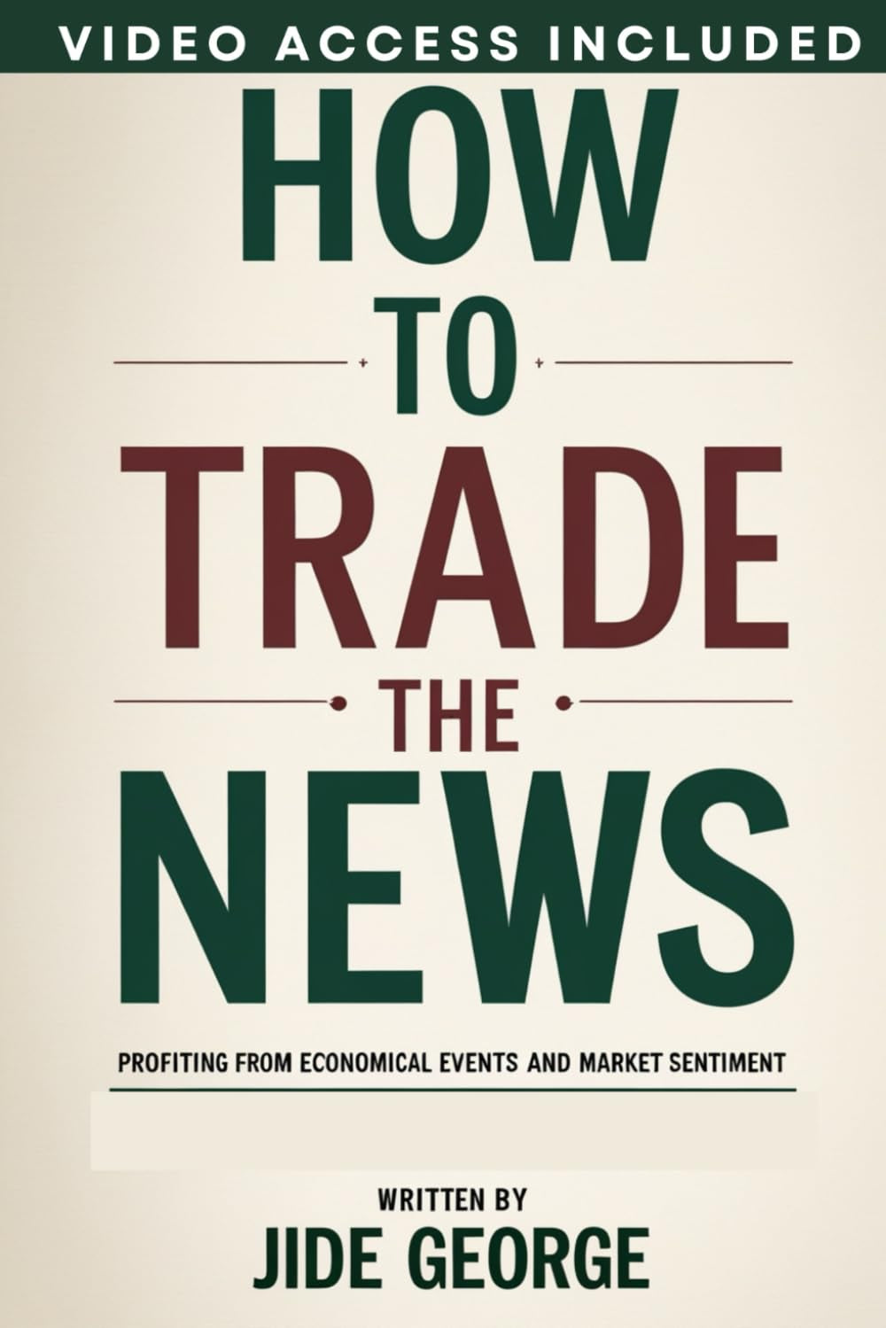How To Trade The News: Profiting From Economical Events And Market Sentiment (The Trading Mastery Academy Series)