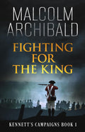 Fighting for the King (Kennett's Campaigns)