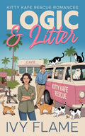 Logic & Litter: A Grumpy/Sunshine Age-Gap Romance (Kitty Kafe Rescue Romances)