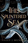 This Splintered Sea: A Sapphic Romantasy (Ends of the Earth)