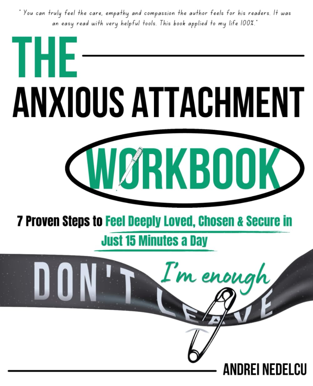 The Anxious Attachment Workbook: 7 Proven Steps to Feel Deeply Loved, Chosen & Secure in Just 15 Minutes a Day