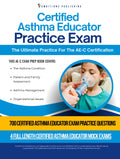 Certified Asthma Educator Practice Exam: 700 Practice Questions, Clear Answer Explanations, and Study Tips for the NAECB Certified Asthma Educator Exam