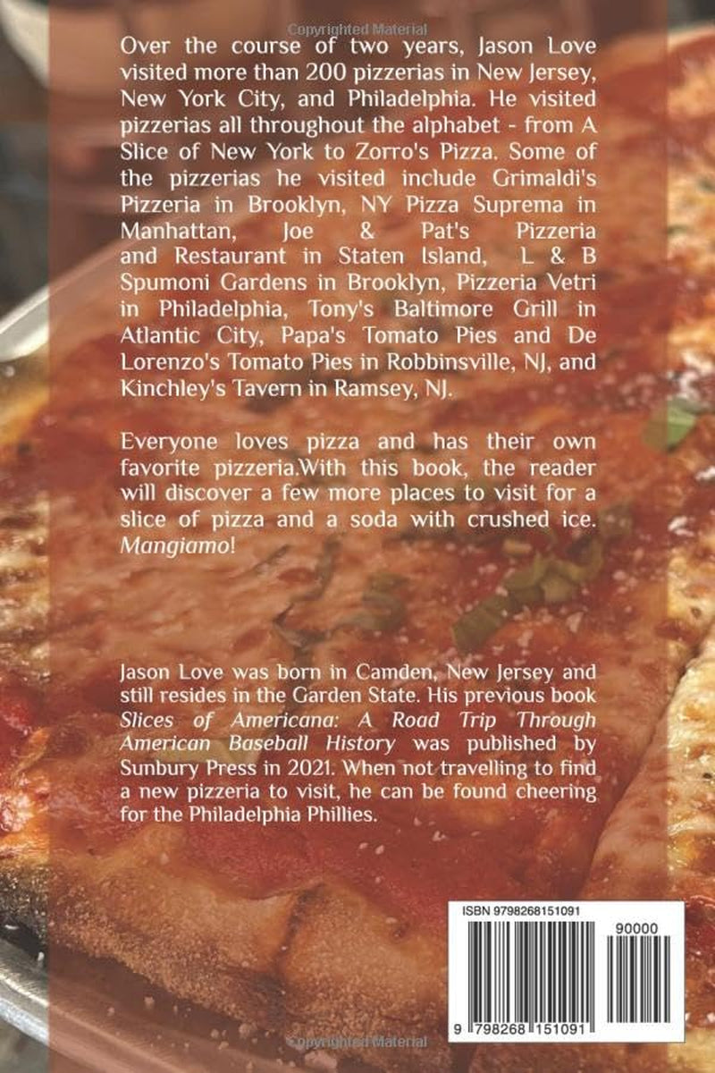 A Pizza Journey with Family and Friends: Visiting More than 200 Pizzerias Throughout New Jersey, New York City, and Philadelphia