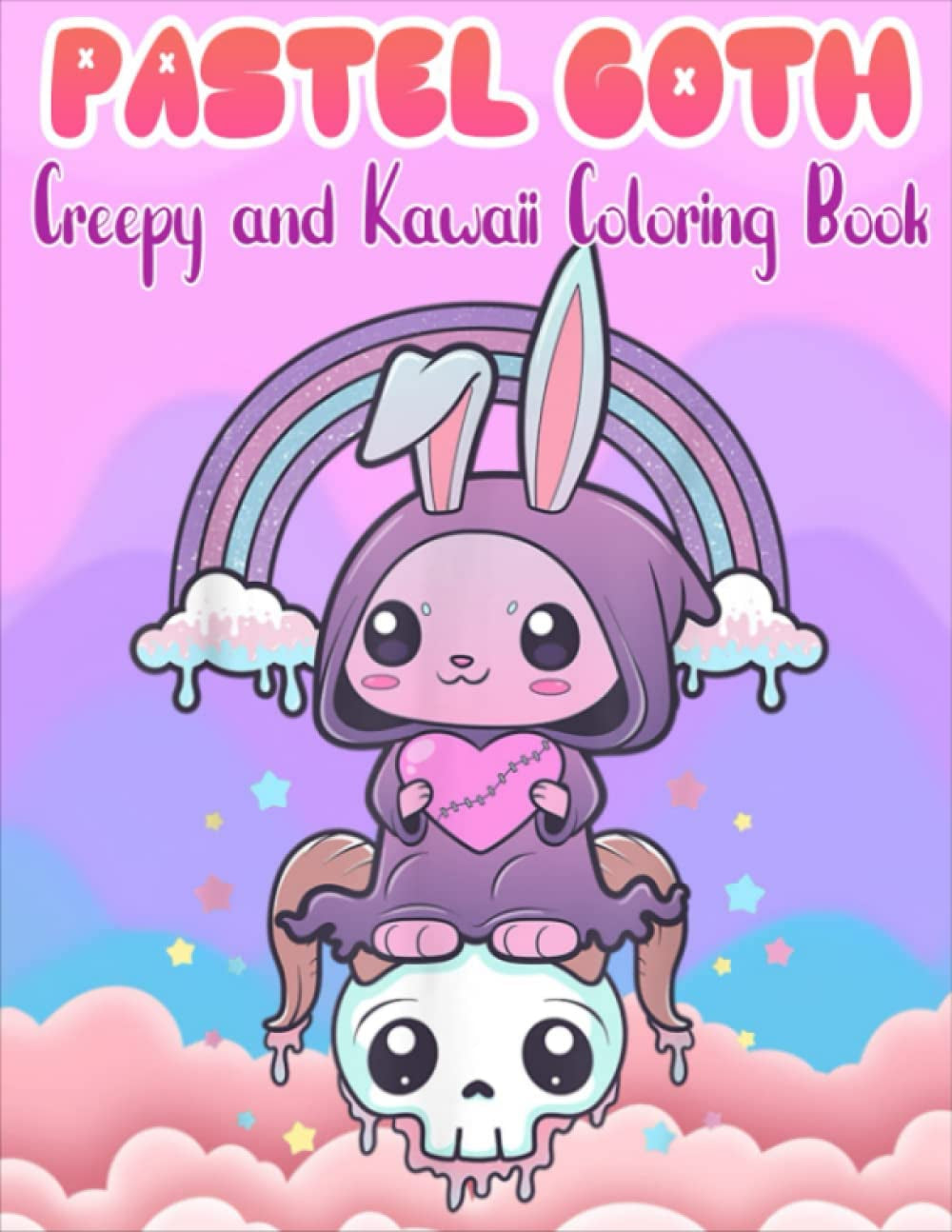 Pastel Goth Creepy And Kawaii Coloring Book: Kawaii Spooky Gothic Satanic Coloring Pages For Adults, Teenagers, Kids, Boys, Girls. Great Coloring Book For Stress Relief & Relaxation