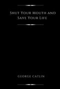 Shut Your Mouth and Save Your Life (Illustrated)