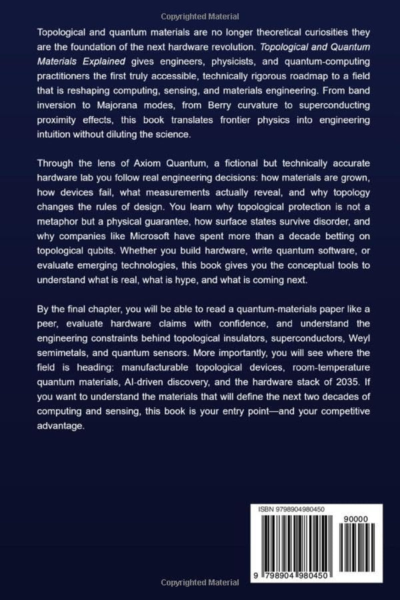 Topological and Quantum Materials Explained: A Practical Guide for Engineers, Physicists, and Quantum Computing Practitioners Primer (Quantum Frontiers: Light, Matter, and AI Plain English Series)