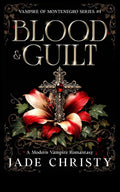 Blood & Guilt: A Modern Vampire Romantasy (Vampire of Montenegro Series)