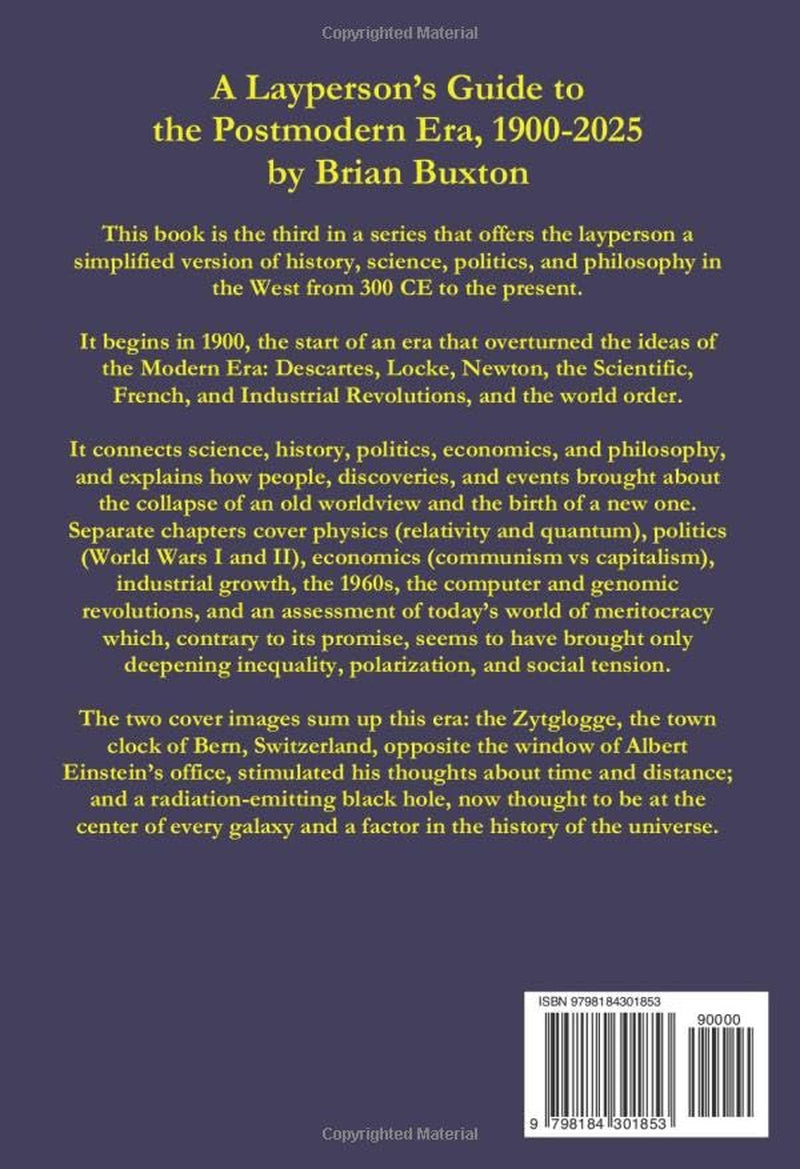A Layperson’s Guide to the Postmodern Era, 1900-2025: A fresh look at history, science, politics, economics and philosophy (Layperson's Guides to History and Philosophy in the West, 300-2025)
