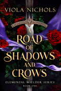 A Road of Shadows and Crows: Elemental Wielder (Elemental Wielder Series)