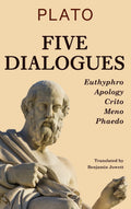 Five Dialogues: Euthyphro, Apology, Crito, Meno & Phaedo