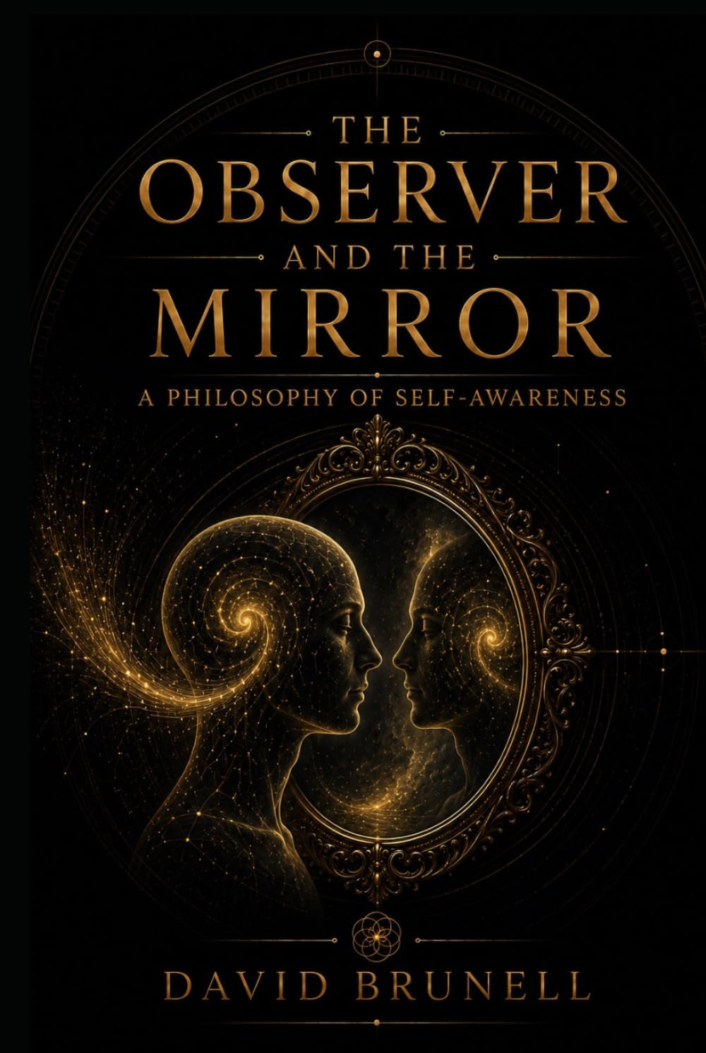 The Observer and The Mirror: A Philosophy of Self-Awareness (Recursive Refinement Series)