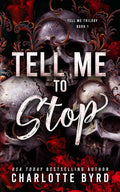 Tell Me to Stop: A Dark Mafia Criminal Romance