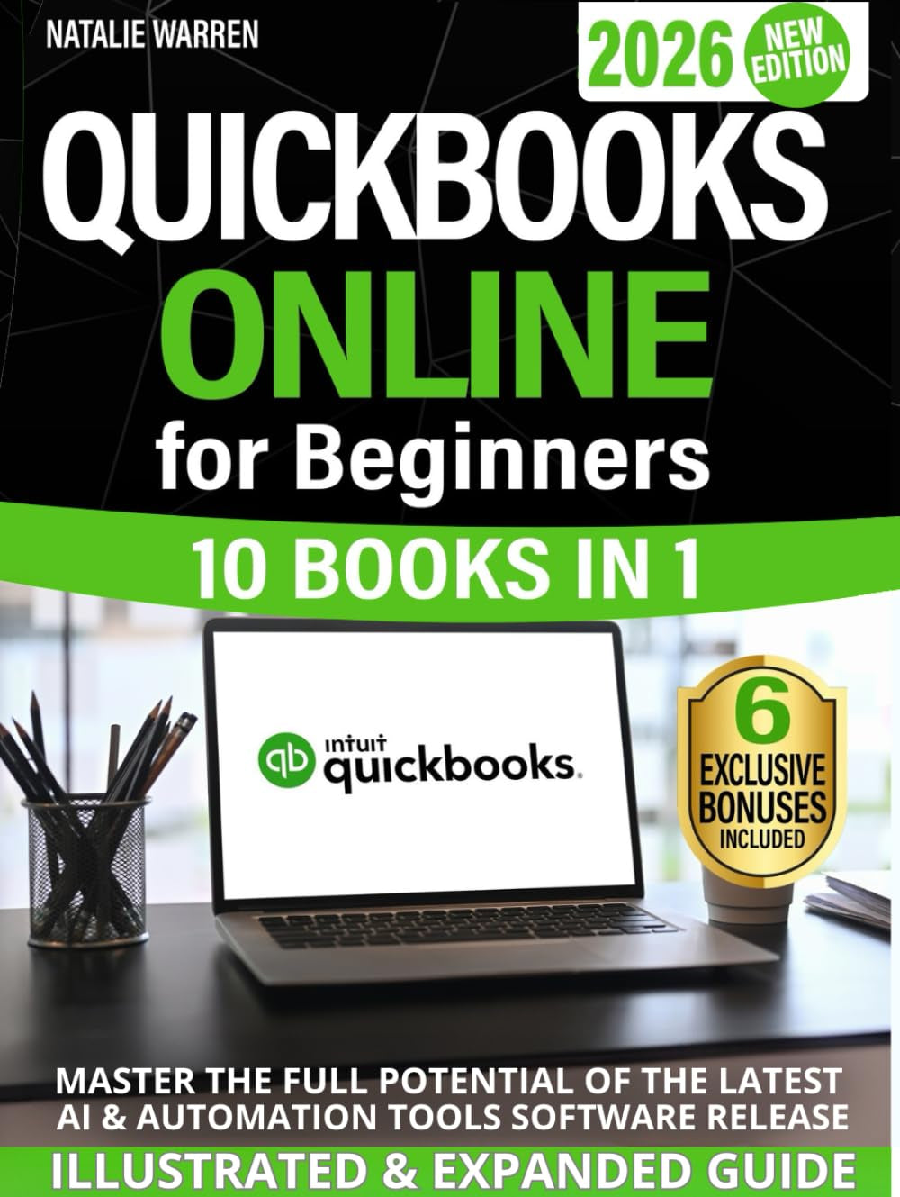QuickBooks Online for Beginners 2026 New Edition: The Most Updated Illustrated Guide to QBO. Unlock Practical Tools, Automation Secrets, and Industry-Specific Strategies to Go from Zero to Pro Fast