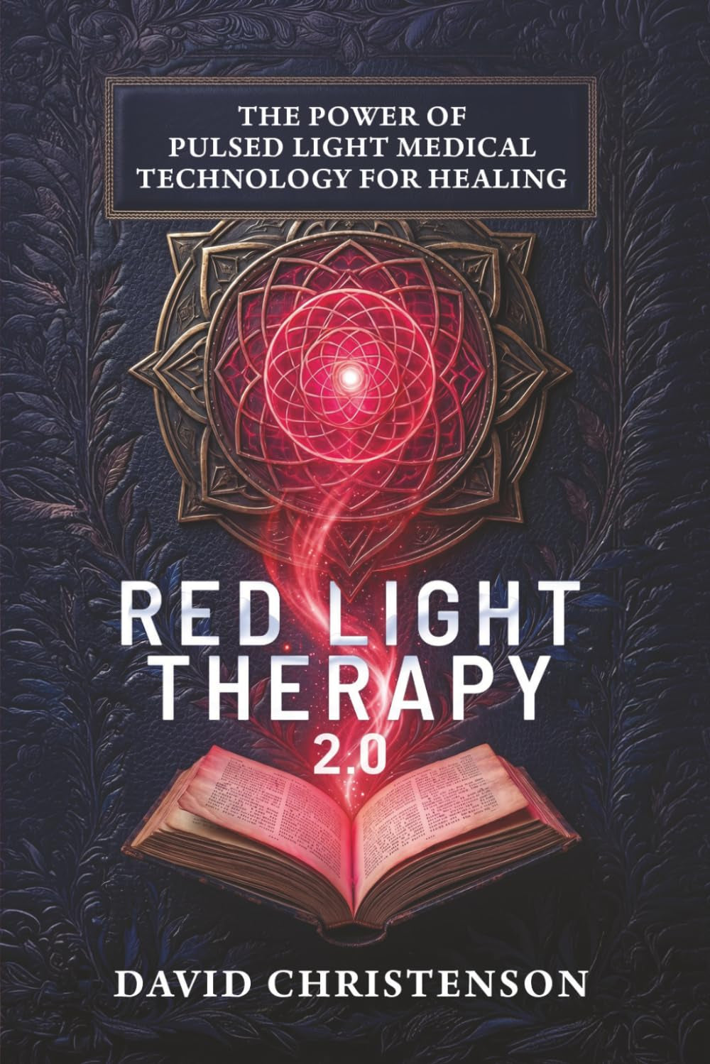 Red Light Therapy 2.0: The Power Of Pulsed Light Medical Technology For Healing