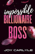 Impossible Billionaire Boss: An Opposites Attract Single Dad Romance