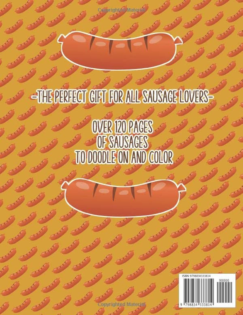 Sausage Fest Doodle Book: Doodle Away Your Worries With A Sausage On Every Page Funny Unusual Gift For all Sausage Lovers Out There